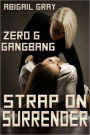 Strap On Surrender (Zero G Gangbang)