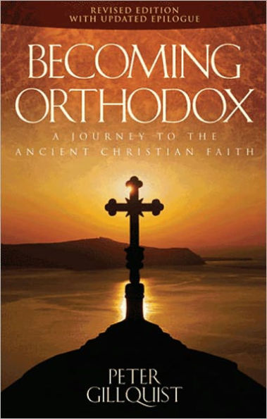 Becoming Orthodox: A Journey to the Ancient Christian Faith