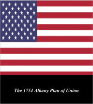 Title: U.S. Historical Documents: The 1754 Albany Plan of Union, Author: English Government