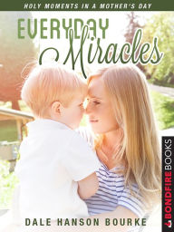 Title: Everyday Miracles, Author: Dale Hanson Bourke