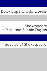 Title: Tragedies of Shakespeare In Plain and Simple English (A Modern Translation and the Original Version), Author: William Shakespeare