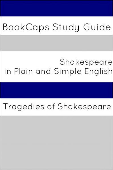 Tragedies of Shakespeare In Plain and Simple English (A Modern Translation and the Original Version)