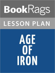 Title: Age of Iron Lesson Plans, Author: BookRags