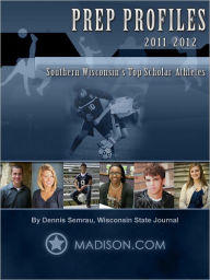 Title: Prep Profiles 2011-2012, Author: Dennis Semrau