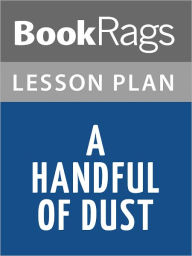 Title: A Handful of Dust Lesson Plans, Author: BookRags