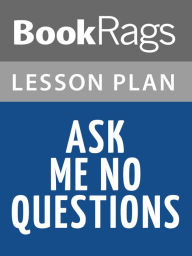 Title: Ask Me No Questions Lesson Plans, Author: BookRags