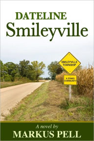 Title: Dateline Smileyville, Author: Markus Pell