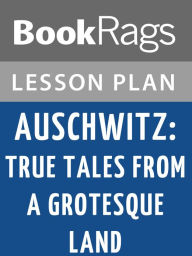 Title: Auschwitz: True Tales from a Grotesque Land Lesson Plans, Author: BookRags