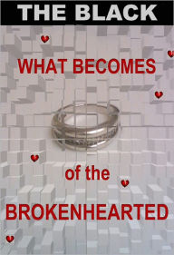 Title: What Becomes of the Brokenhearted, Author: The Black