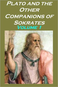 Title: Plato and the Other Companions of Sokrates, Volume 1, Author: George Grote