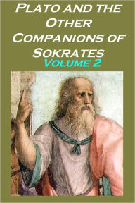 Title: Plato and the Other Companions of Sokrates, Volume 2, Author: George Grote