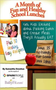 Title: A Month of Fun and Healthy School Lunches from SparkPeople, Author: Samantha Donohue