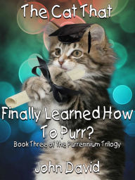 Title: The Cat That Finally Learned How To Purr?, Author: John David
