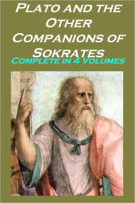 Title: Plato and the Other Companions of Sokrates, Complete in 4 Volumes (Illustrated), Author: George Grote