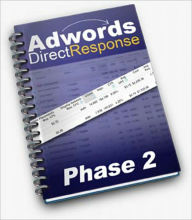 Title: Adwords Direct Response - Phase 2: Increasing Campaign Performace after 1,000 clicks! (Brand New) AAA+++, Author: Bdp