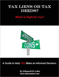 Title: Tax Liens or Tax Deeds? Which is Right for You?, Author: Edward Luke