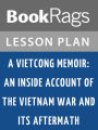 A Vietcong Memoir: An Inside Account of the Vietnam War and Its Aftermath Lesson Plans