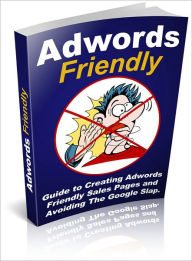 Title: Adwords Friendly: Guide to Creating Adwords Friendly Sales Pages! AAA+++, Author: Bdp