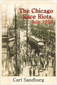 Title: The Chicago Race Riots, July 1919, Author: Carl Sandburg