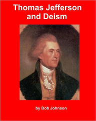 Title: Thomas Jefferson and Deism, Author: Bob Johnson