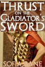 Thrust on the Gladiator's Sword (M/M Rough Sex)