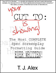Title: Your CUT TO: Is Showing!, Author: T. J. Alex
