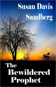 Title: The Bewildered Prophet, Author: Susan Davis Sandberg