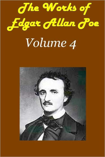 The Works of Edgar Allen Poe Volume 4