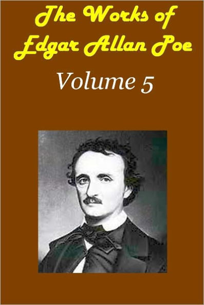 The Works of Edgar Allen Poe Volume 5