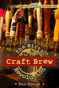 Title: The Birth of the Craft Brew Revolution, Author: Ben Novak