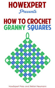 Title: How To Crochet Granny Squares, Author: HowExpert
