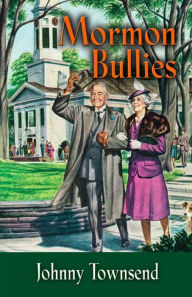 Title: Mormon Bullies, Author: Johnny Townsend