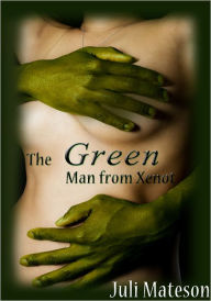 Title: Fantasy Erotica: The Green Man From Xenot, Author: Juli Mateson