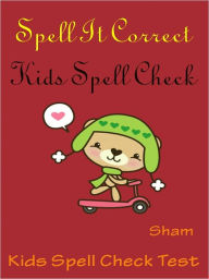 Title: Kids Knowledge Spelling of Words : Teach Kids Spell It Correct Fun Zone, Author: Sham