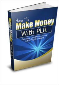 Title: How To Make Money With PLR, Author: Jason  Gibbs