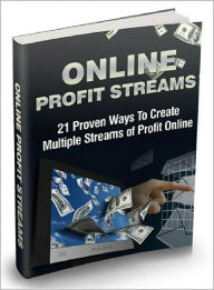 Title: Online Profit Streams: 21 Proven Ways To Create Multiple Streams of Profit Online! AAA+++, Author: Bdp