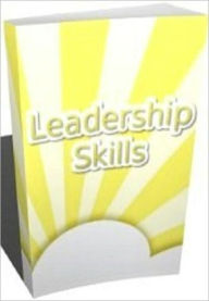 Title: eBook on Ledership Skills - Staff Motivation and Effective Leadership Skills, Author: Healthy Tips