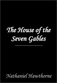 Title: The House of the Seven Gables, Author: Nathaniel Hawthorne