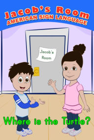 Title: Jacob's Room American Sign Language : Where is the Turtle?, Author: Jake Anthony