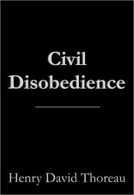 Title: Civil Disobedience by Henry David Thoreau, Author: Henry David Thoreau