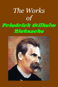 Title: The Essential Works of Friedrich Nietzsche (BEYOND GOOD AND EVIL, HOMER AND CLASSICAL PHILOLOGY, HUMAN, ALL TOO HUMAN, ON THE FUTURE OF OUR EDUCATIONAL INSTITUTIONS, THE ANTICHRIST, THE CASE OF WAGNER,THUS SPAKE ZARATHUSTRA+++ Illustrated), Author: Friedrich Wilhelm Nietzsche