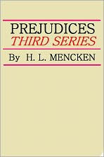 Title: PREJUDICES, Third Series, Author: H. L. Mencken