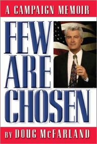 Title: Few Are Chosen: A Campaign Memoir, Author: Doug McFarland