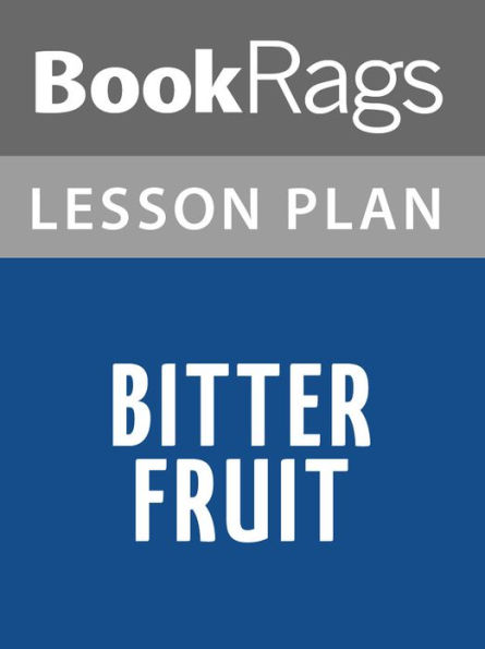 Bitter Fruit Lesson Plans