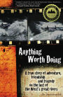 Anything Worth Doing: A true story of adventure, friendship and tragedy on the last of the West's great rivers
