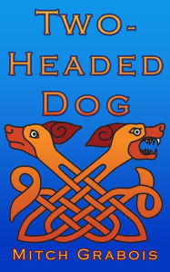 Title: TWO-HEADED DOG, Author: Mitch Grabois