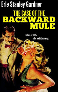 Title: The Case of the Backward Mule, Author: Erle Stanley Gardner