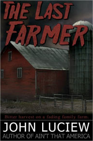 Title: The Last Farmer, Author: John Luciew