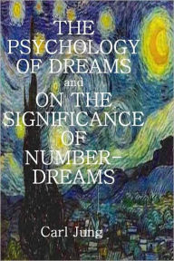 Title: THE PSYCHOLOGY OF DREAMS and ON THE SIGNIFICANCE OF NUMBER-DREAMS, Author: Carl Jung