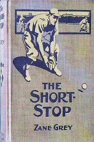 Title: The Short-Stop, Author: Zane Grey